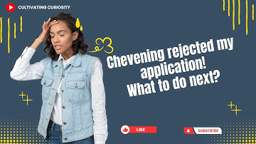 Chevening Rejected My Application! What to do next?