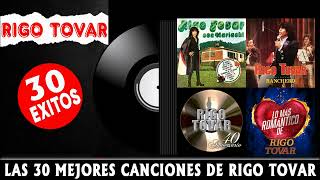 LAS 30 SUS MEJORES ÉXITOS CANCIONES DE RIGO TOVAR - RIGO TOVAR 30 EXITOS INOLVIDABLES