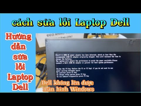 Hướng dẫn sửa lỗi Laptop Dell không lên màn hình Windows, Cách sửa lỗi laptop Dell. P1