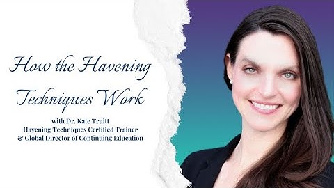 How Does Havening Work? With Dr. Kate Truitt