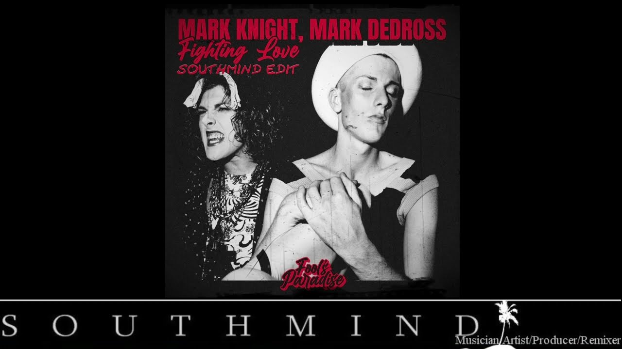 Mark Knight & Mark Dedross -  Fighting Love (Southmind Edit)