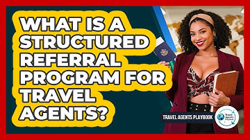 What Is a Structured Referral Program for Travel Agents?
