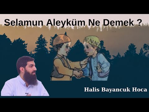 Selamun Aleyküm Ne Demek? | Halis Bayancuk Hoca