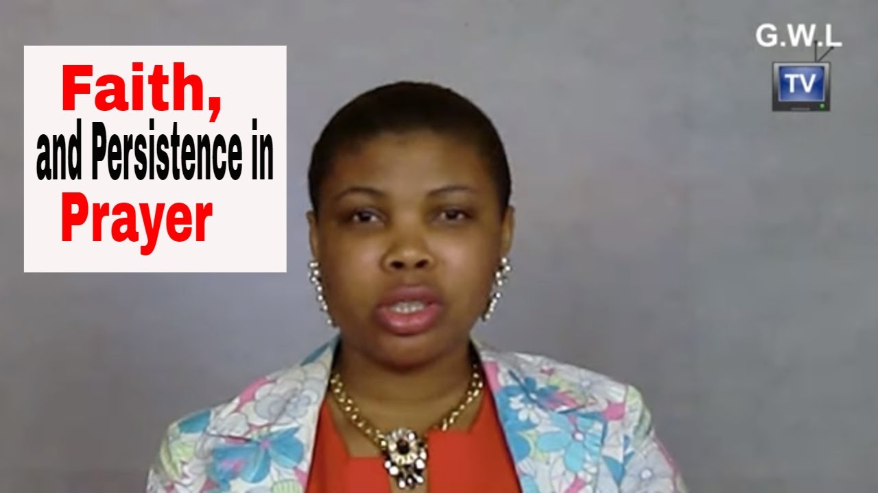 FAITH, AND PERSISTENCE IN PRAYER (EPISODE 42) - YouTube