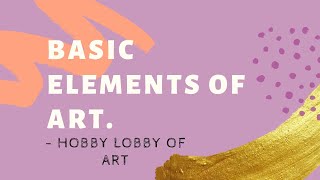Basic Elements of Arts - Hobby Lobby Of Art