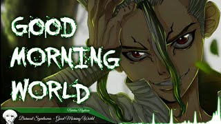 Video thumbnail of "【Nightcore】- Opening Dr. Stone「Good Morning World」(English Version) || Lyrics"
