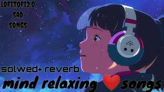 LofiTofi2.0// o kabira  maan jaa love ❤songs(solwed+reverb) //🥰🥰💕💞