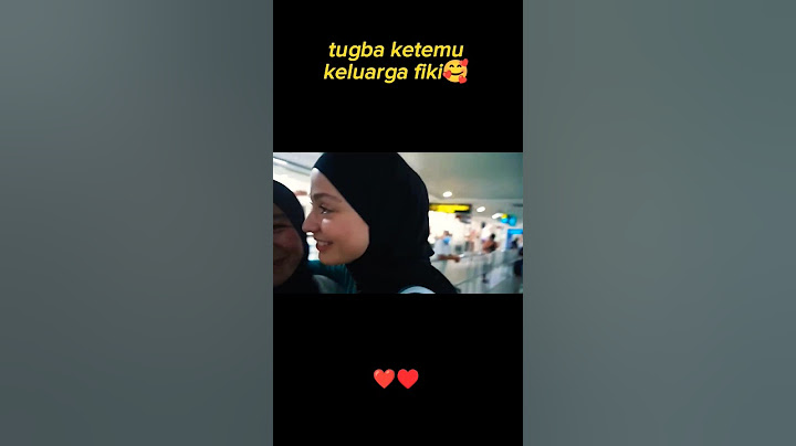 moment pertama kali tugba ketemu keluarga fiki naki