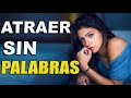 7 Formas De Atraer A Las Mujeres Sin Decir NADA | Misaglez Lifestyle