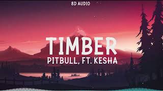 Pitbull - Timber (8D Audio) ft. Ke$ha