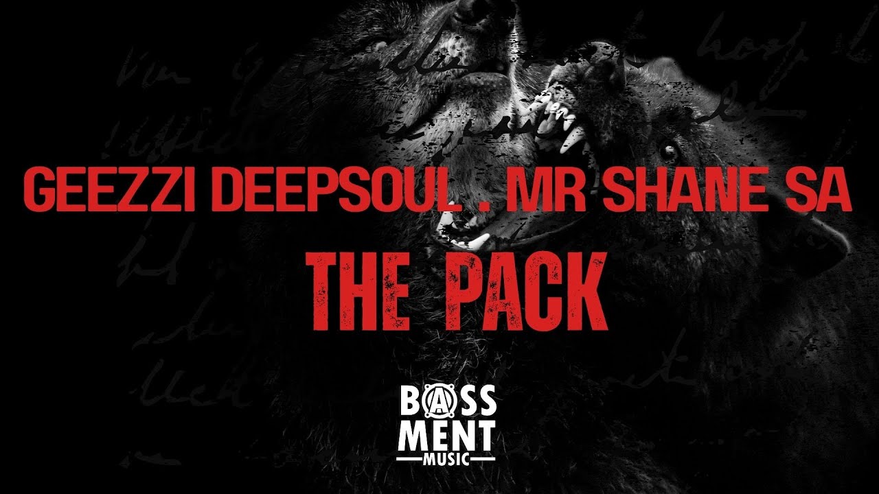 Watch Geezzi DeepSoul & Mr Shane SA - The Pack on YouTube Watch Geezzi DeepSoul & Mr Shane SA - The Pack on YouTube