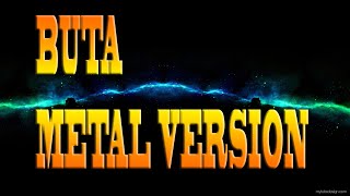 Buta (Metal Version)