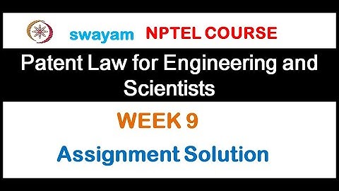Patent Law for Engineers and Scientists Assignment 9 Solution 2020 || NPTEL ||