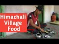 Himachal village life  himachali village food  lifestyle