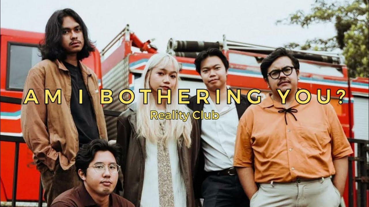 Am I Bothering You Reality Club Unoffical Lyric Lirik Lagu YouTube am-i-bothering-you-reality-club-unoffical-lyric-lirik-lagu-youtube