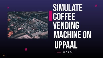Coffee Vending Machine with timing  UPPAAL part II