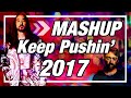 Mashup 2017  keep pushin