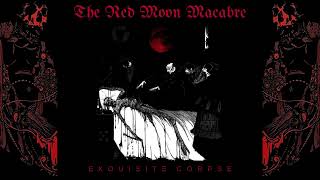 THE RED MOON MACABRE "EXQUISITE CORPSE"