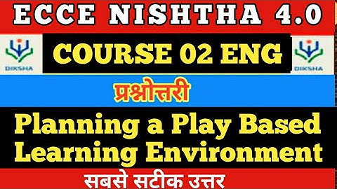 Planning a Play Based Learning Environment/nishtha 4.0 ecce course-2 answer key / #nishtha training
