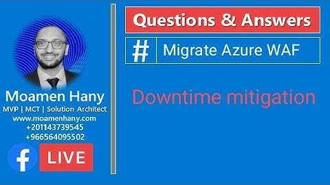 Migrate Azure WAF - Downtime Mitigation