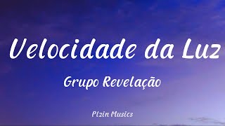 Grupo Revelação - Velocidade Da Luz (Letra)