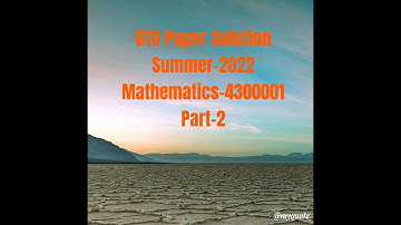 GTU Sem-1 Summer-2022 Paper Solution_Mathematics (4300001)_Part-2 Preparation & Planning.