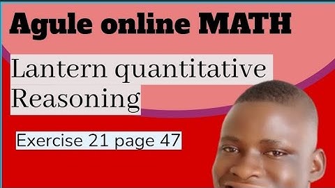 Solution to Lantern quantitative Reasoning book 5 , exercise 21 page 47 @aguleonlinemaths170