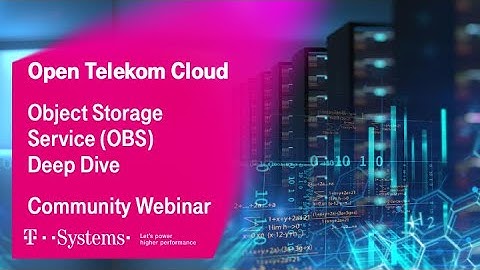 Object Storage Service (OBS) Deep Dive | Open Telekom Cloud | T-Systems