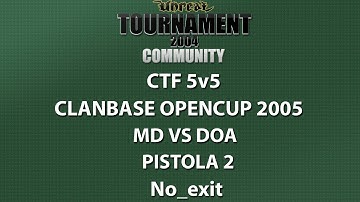 UT2004CTF 5v5 - ClanBase OpenCup 2005 - MD vs DOA - Pistola 2 - No_exit