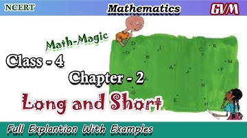 NCERT | Class 4 | Math | Chapter 2 | Part 1 | Long and Short