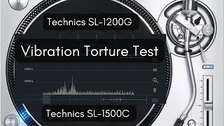 Vibration Torturing the Technics SL1200G and SL1500C