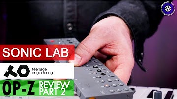 Teenage Engineering OP-Z - SonicLAB Review (Part 2)