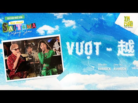 KURROCK - VƯỢT | Live at Busking Show Xin Chào Nhật Bản - Xin Chào! Saitama
