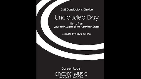 Heavenly Home, 3. Unclouded Day (SATB divisi Choir) - Arranged by Shawn Kirchner