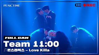 [PiCK TIME🎥 in PEAK TIME] #팀11시 의 1R 라이벌매치 풀캠 | 몬스타엑스 - Love Killa | 피크타임 | PEAK TIME