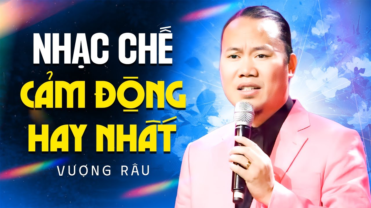 Nhạc Chế Vượng Râu Cực Cảm Động - Khán Giả Vừa Nghe Vừa Lau Nước Mắt | Nghe 1000 Lần Không Chán