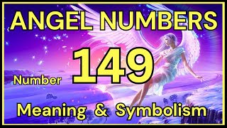 Angel Number 149 – Meaning and Symbolism 💕 Content
