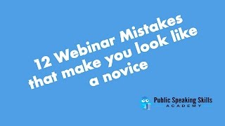 12 Webinar Mistakes that make you look like a novice