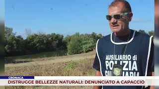 NEWS. DESTROYING NATURAL BEAUTY: REPORTED IN CAPACCIO