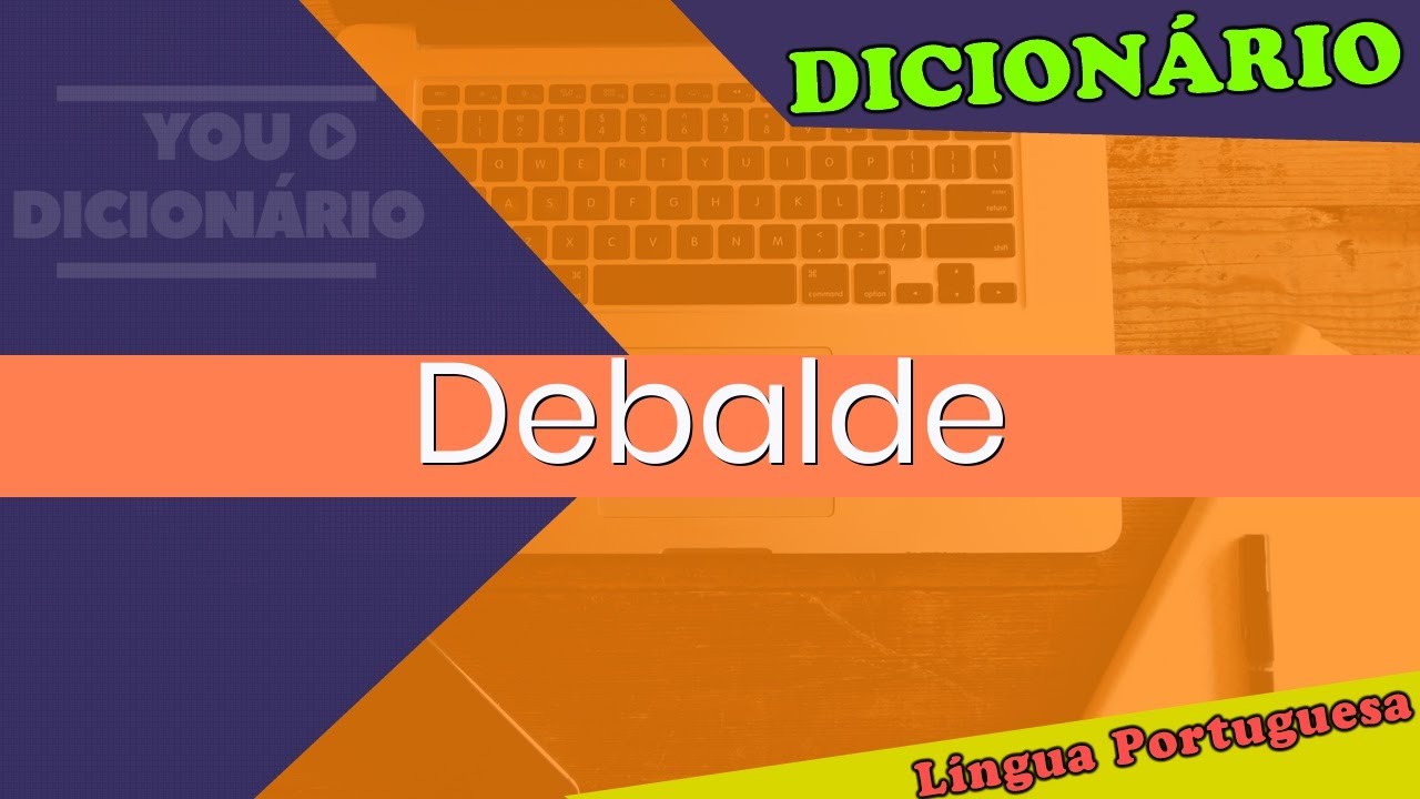 Debalde - Dicionário da Língua Portuguesa - YouTube