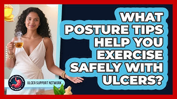 What Posture Tips Help You Exercise Safely With Ulcers? - Ulcer Support Network