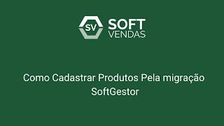 SoftVendas - Sistema SoftGestor - Aula 4: Como cadastrar Produtos screenshot 2