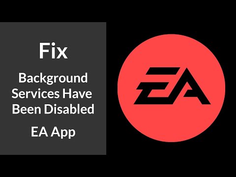 Fix for "Background Services Have Been Disabled" in EA App | Fix EA App Not Working