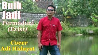 BUIH JADI PERMADANI (EXIST) Cover Adi Hidayat