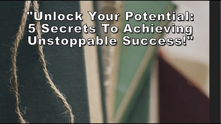 "Unlock Your Potential: 5 Secrets to Achieving Unstoppable Success!"