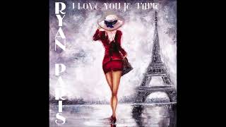 Ryan Paris – I Love You Je T'Aime (Vocal)