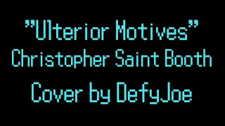 Ulterior Motives - Christopher Saint Booth (Cover by DefyJoe) [Everyone Knows That]