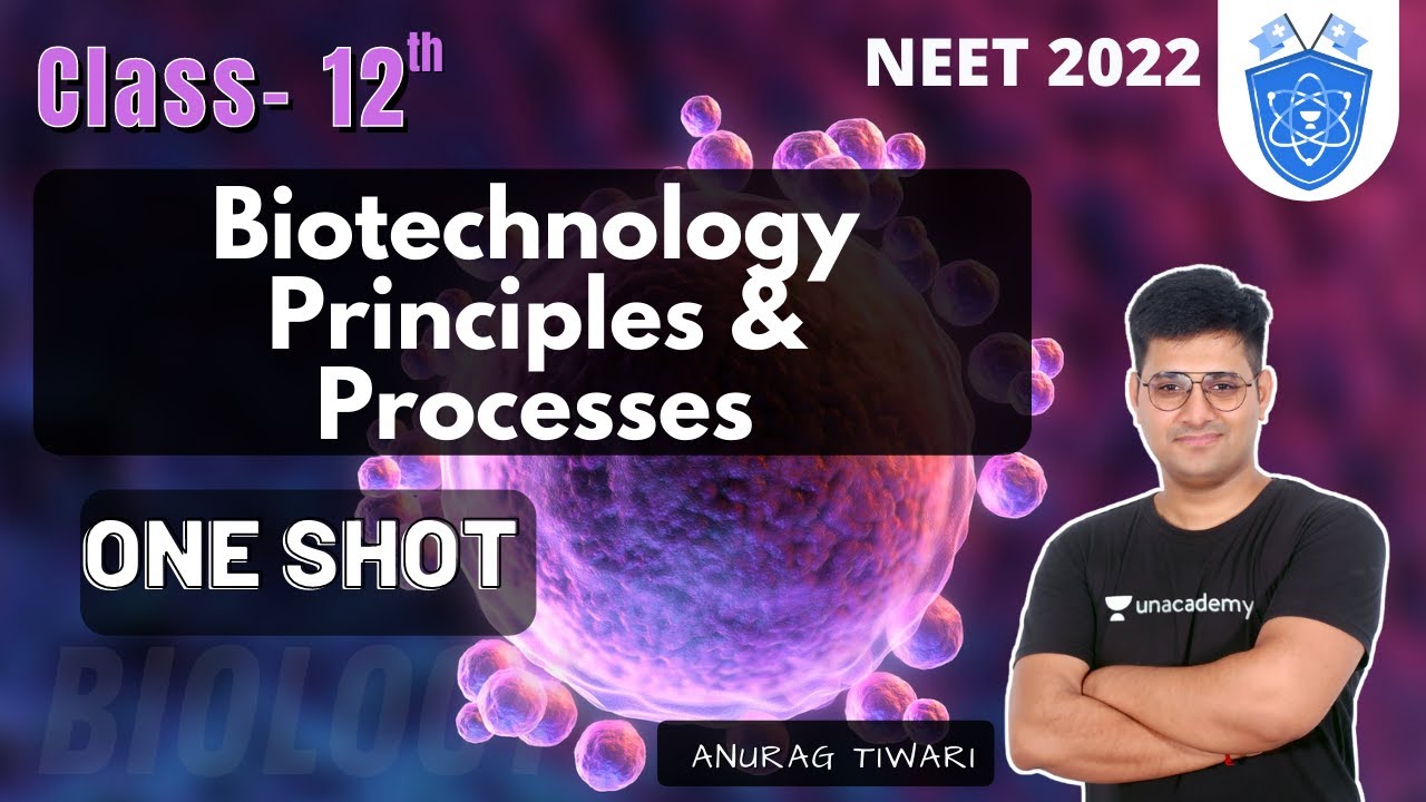 Biotechnology Principles & Processes Class 12 | One Shot | NEET Biology | Anurag Tiwari