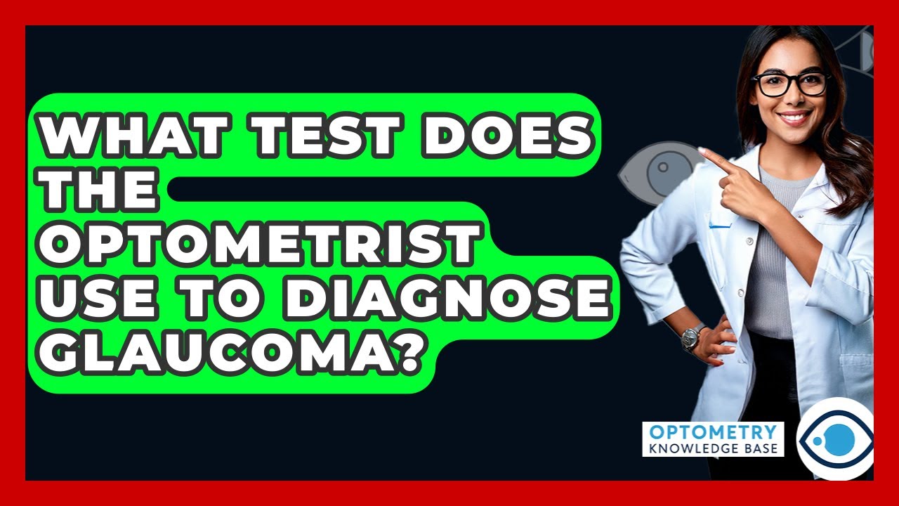 What Test Does The Optometrist Use To Diagnose Glaucoma? - Optometry Knowledge Base