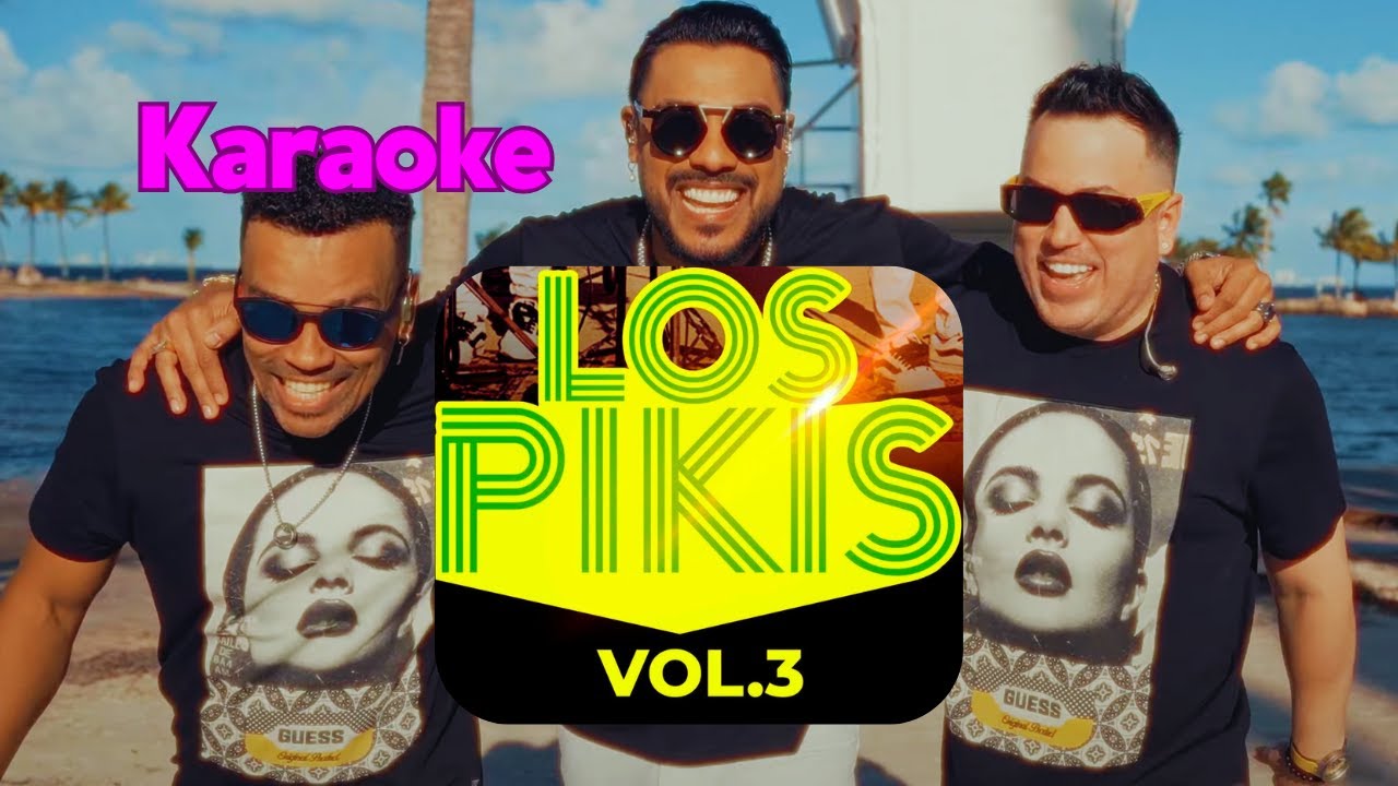 Los Pikis - VOL 3 - (KARAOKE) - Con Coros